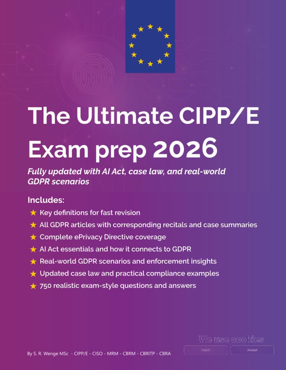The Ultimate CIPP/E Exam Prep 2026: CIPP/E exam prep guide covering GDPR, European data protection law, ePrivacy Directive, AI Act basics, case law, ... and real-world compliance scenarios