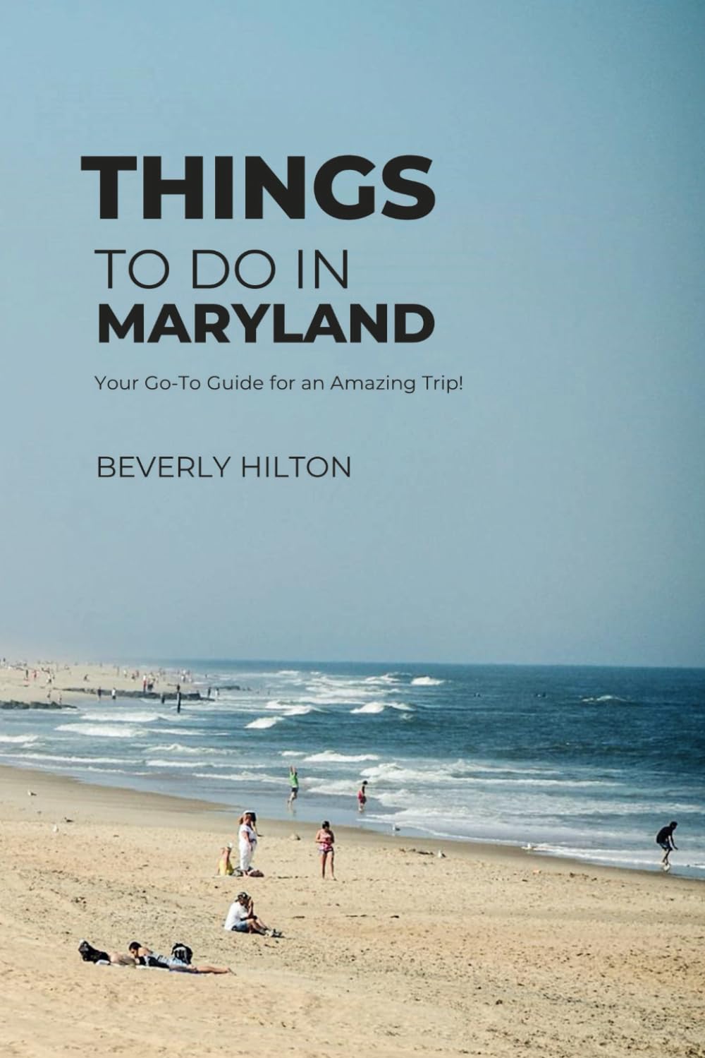 Things Not To Do In Maryland: Insider Tips for Smart Travelers! (What Not To Do - And What To Do Travel Guides)