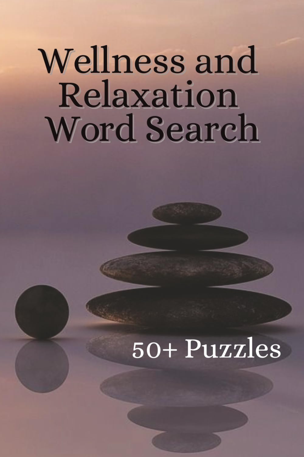 Relaxation Word Search with over 50 puzzles: 55 Calm and Peaceful Word Search Puzzles for Stress Relief, Relaxation, and Mindfulness