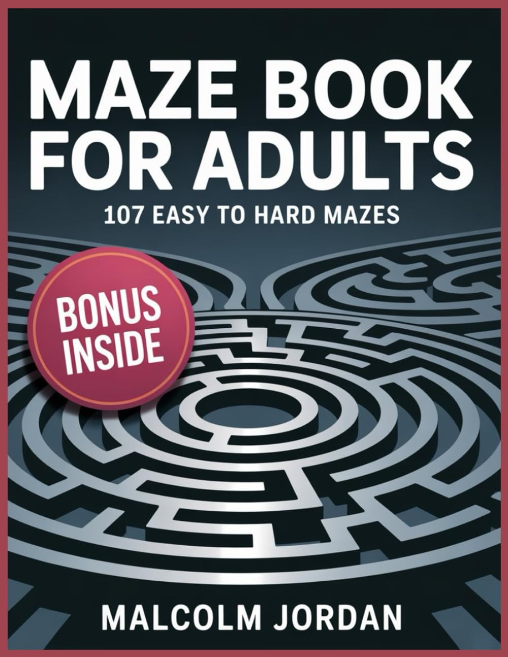 Maze Book For Adults: 107 Easy to Hard Mazes: Maze Puzzle Book for Adult | easy to hard mazes .
