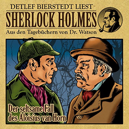 Der Seltsame Fall Des Aloisius Van Horn Sherlock Holmes Aus Den Tagebuchern Von Dr Watson Horbuch Download Gunter Arentzen Detlef Bierstedt Goodtogo Gmbh Amazon De Audible Horbucher Originals