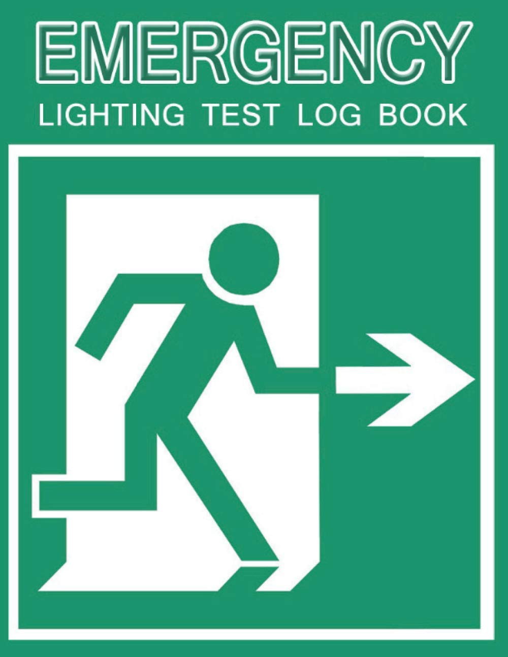 Emergency Lighting Test Log Book: Emergency Lighting Inspection Book/ Emergency Light Register/ Record of Routine Tests and Inspections of Emergency ... Checklist 8.5 x 11, 110 Pages, Large Log Book