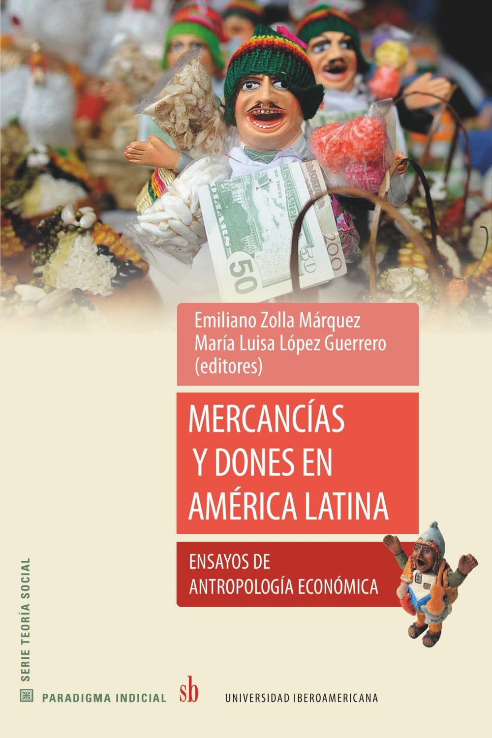 Mercancías y dones en América Latina: Ensayos de antropología económica (Paradigma indicial)