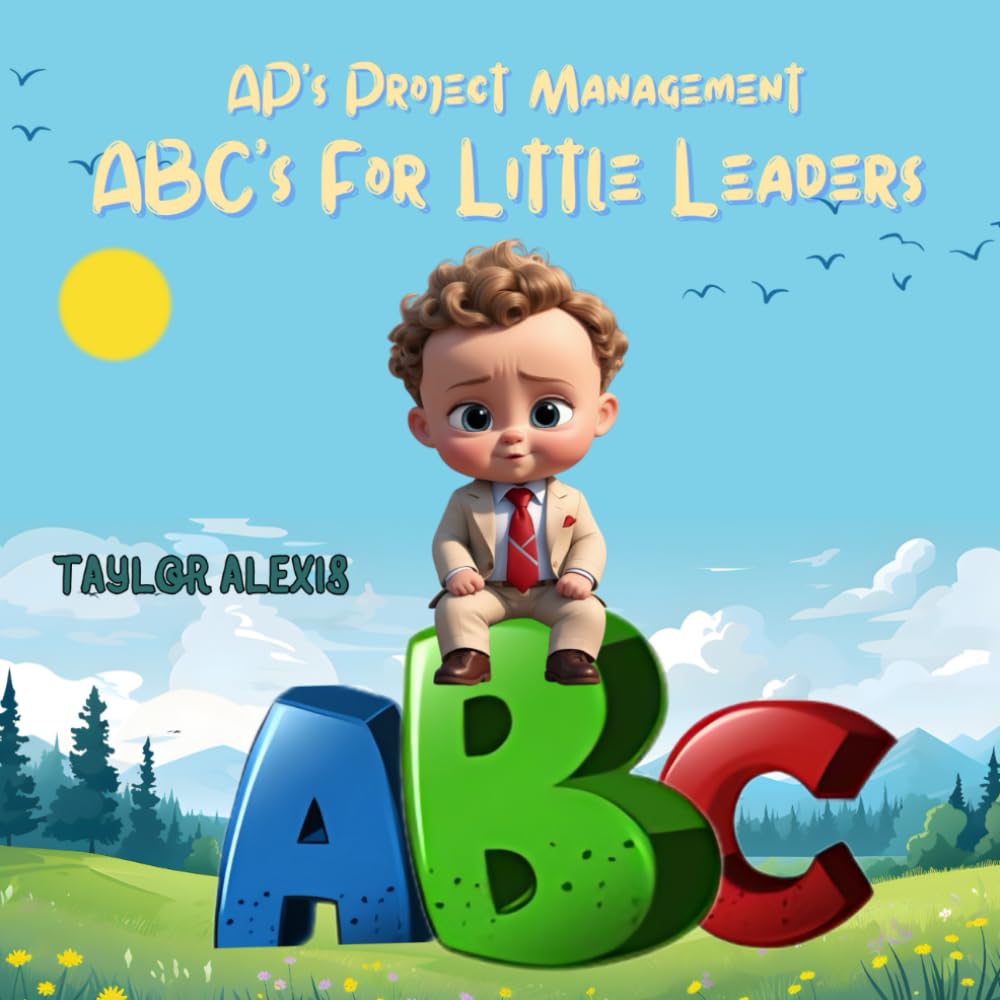AP'S PROJECT MANAGEMENT: ABC'S FOR LITTLE LEADERS