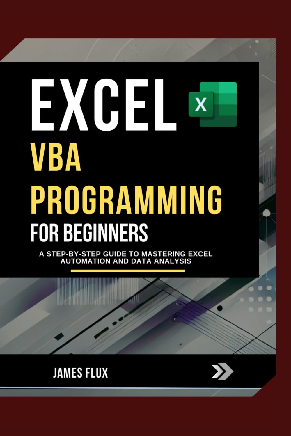 Excel VBA Programming for Beginners: A Step-by-Step Guide to Mastering Excel Automation and Data Analysis (Mastering Microsoft 365 Essentials)