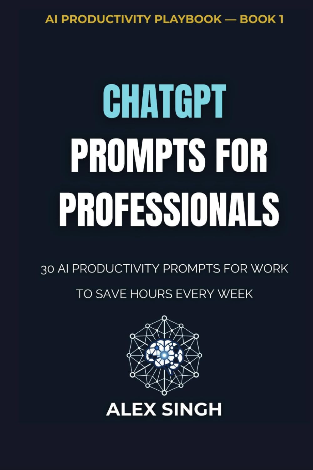 ChatGPT Prompts for Professionals: 30 AI Productivity Prompts for Work to Save Hours Every Week