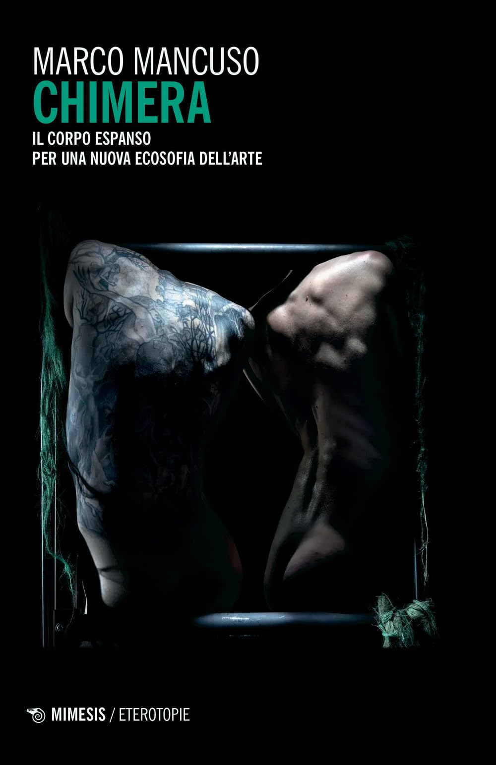 Chimera. Il Corpo Espanso Per Una Nuova Ecosofia Dell'arte - 4