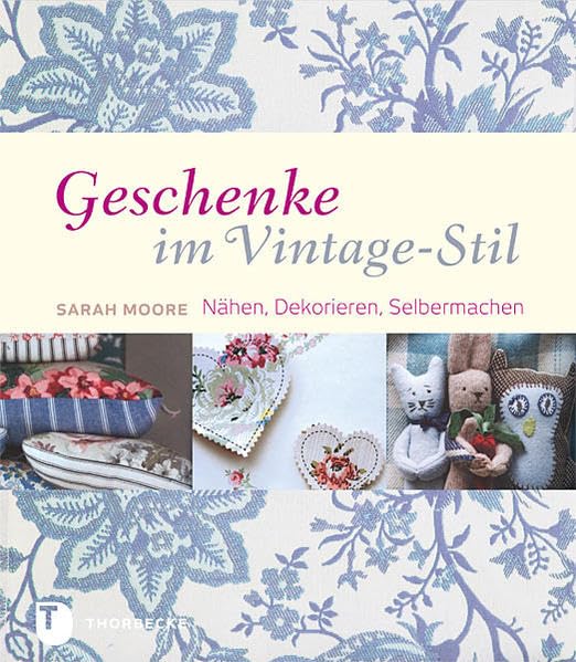 Geschenke im Vintage-Stil - Nähen,Dekorieren,Selbermachen