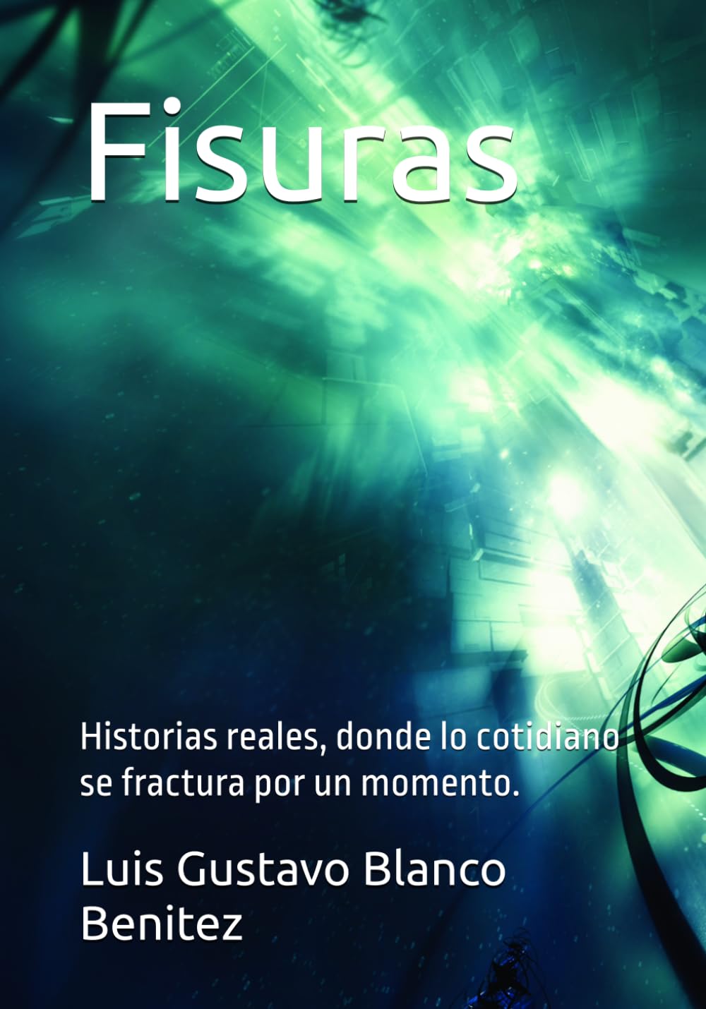 Fisuras.: Historias reales, donde lo cotidiano se fractura por un momento.