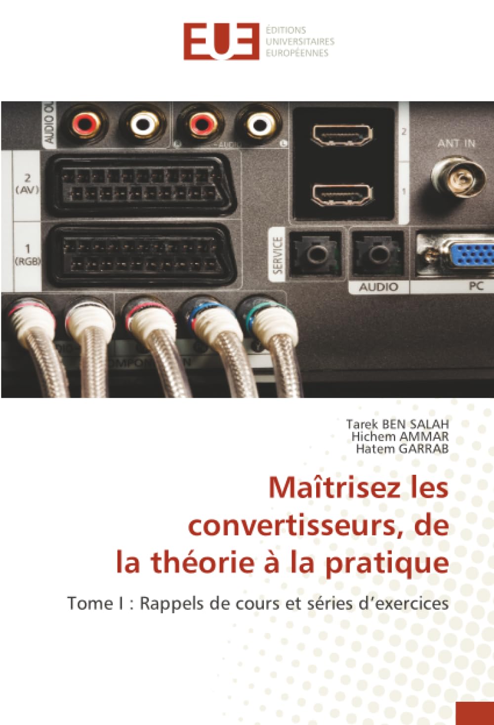 Maîtrisez les convertisseurs, de la théorie à la pratique: Tome I : Rappels de cours et séries d’exercices