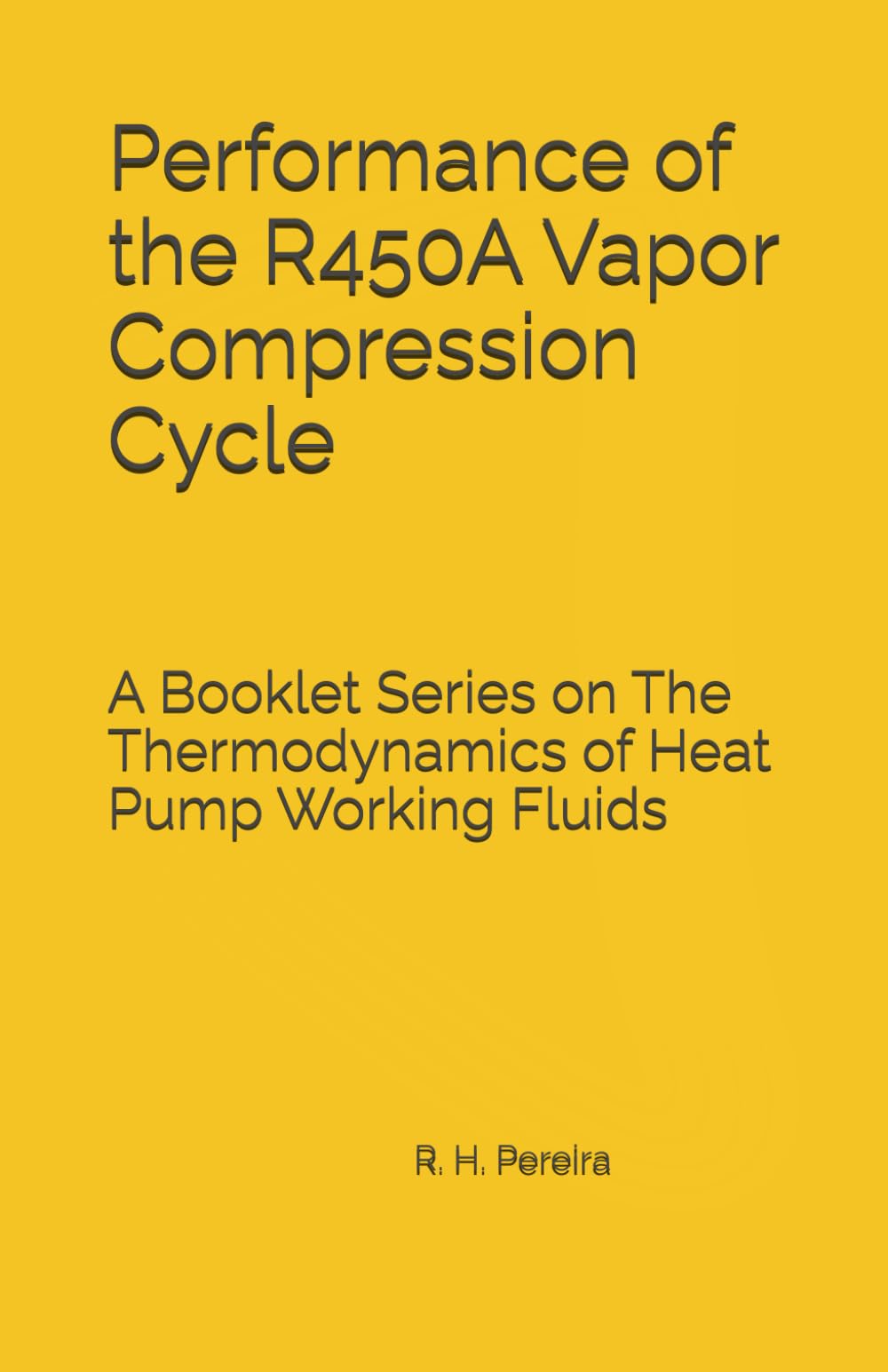 Performance of the R450A Vapor Compression Cycle: Issue of A Booklet Series on The Thermodynamics of Heat Pump Working Fluids