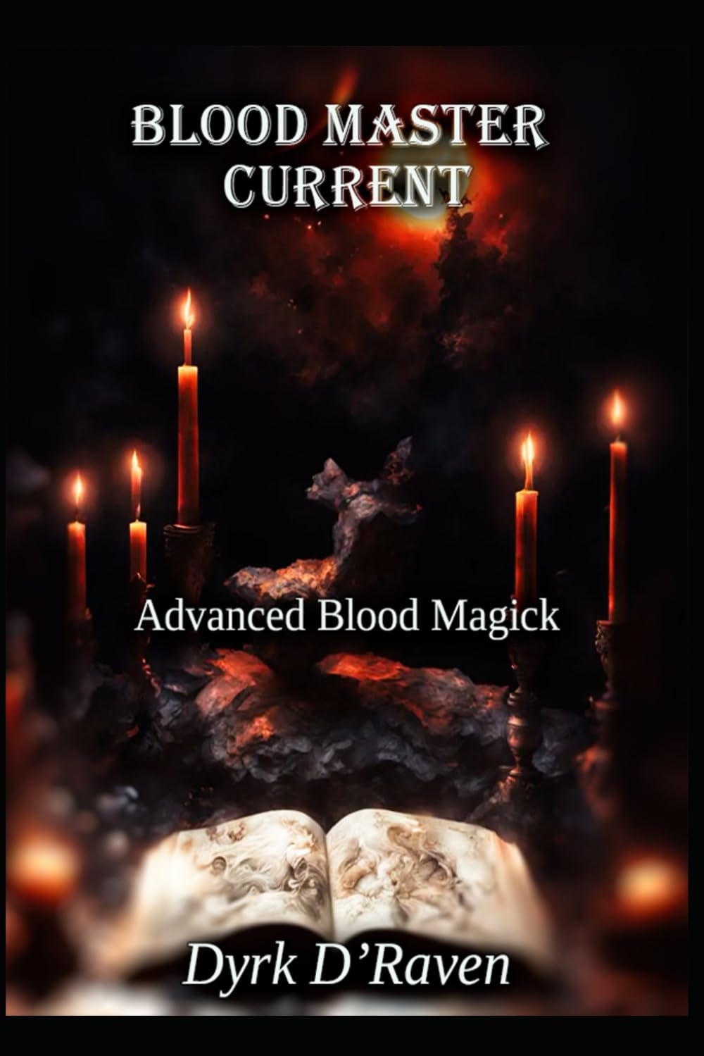 Blood Master Current: Advanced Blood Magick: 3 (The Blood Witch Path)