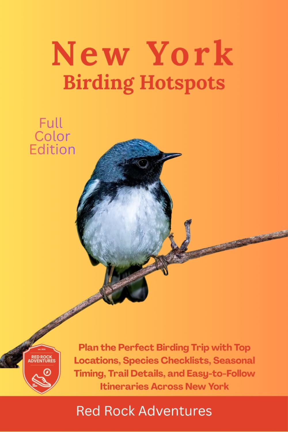 New York Birding Hotspots: Plan the Perfect Birding Trip with Top Locations, Species Checklists, Seasonal Timing, Trail Details, and Easy-to-Follow Itineraries Across New York