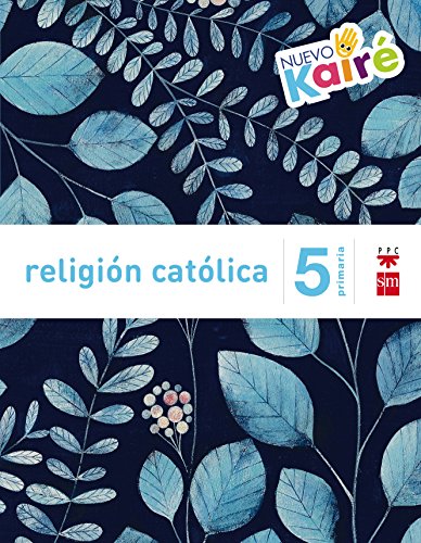 Religión católica. 5 Primaria. Nuevo Kairé - 9788467580877 Religión católica. 5 Primaria. Nuevo Kairé - 9788467580877