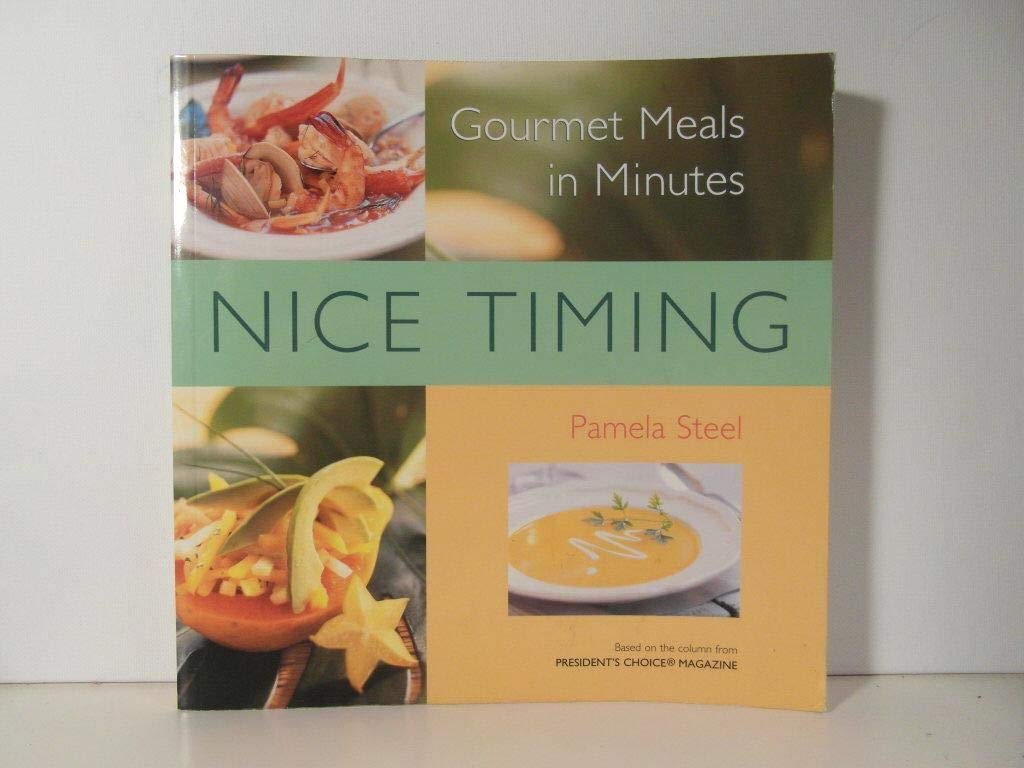 Nice Timing: Fabulous Meals in 60 Minutes or Less Steel, Pamela