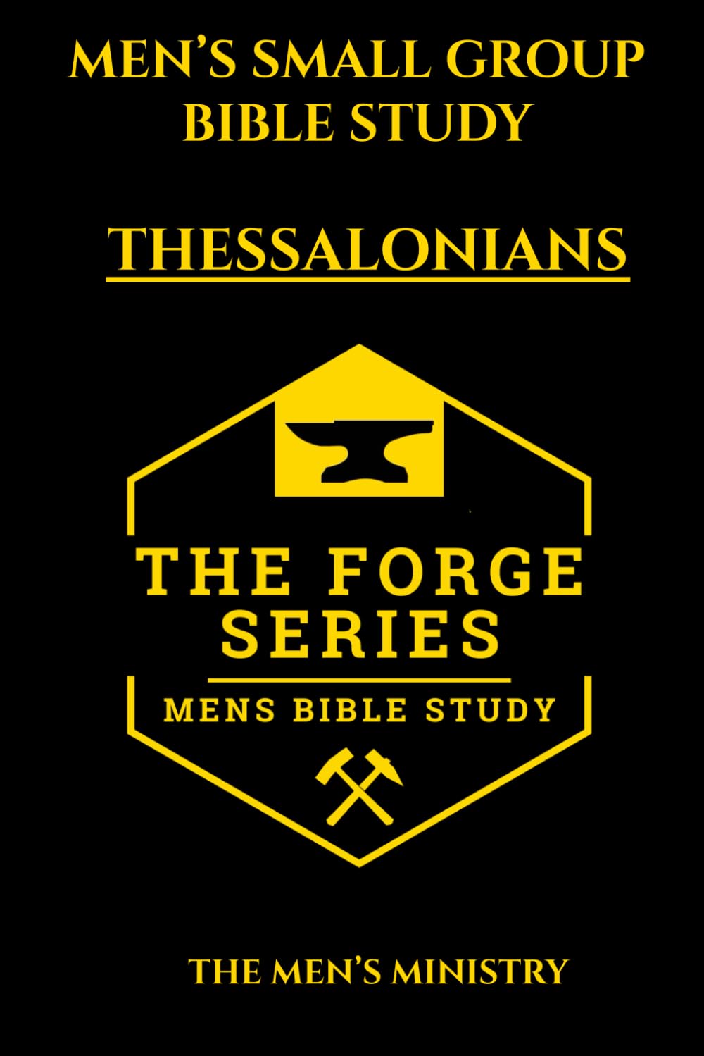 Men’s Small Group Study, 1-2 Thessalonians, The Forge Series: An 8 Week Discussion Guide and 21 Day Devotional for Men Building Brotherhood and ... (The Forge: Men' Small Group Bible Study)