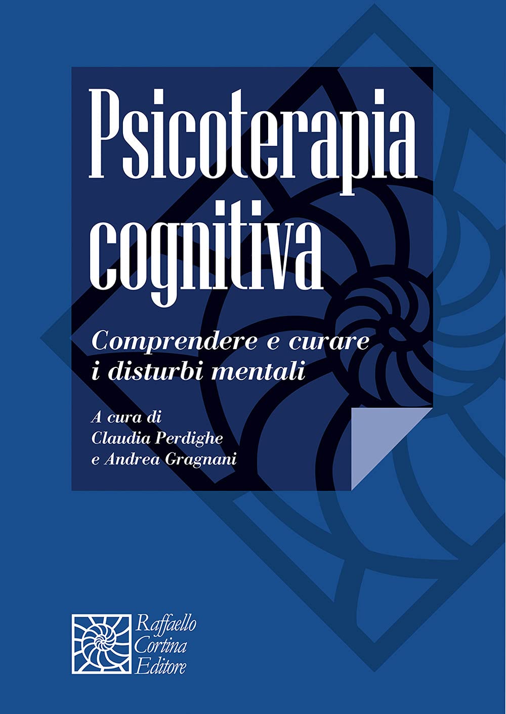 Psicoterapia cognitiva. Comprendere e curare i disturbi mentali