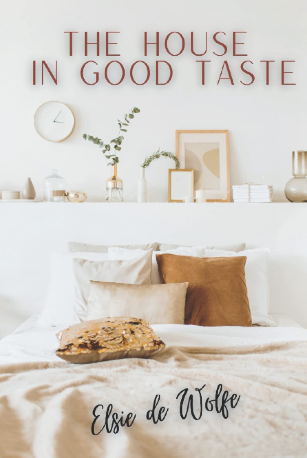 The House in Good Taste: Interior Decorating Ideas by America's Finest Interior Designer