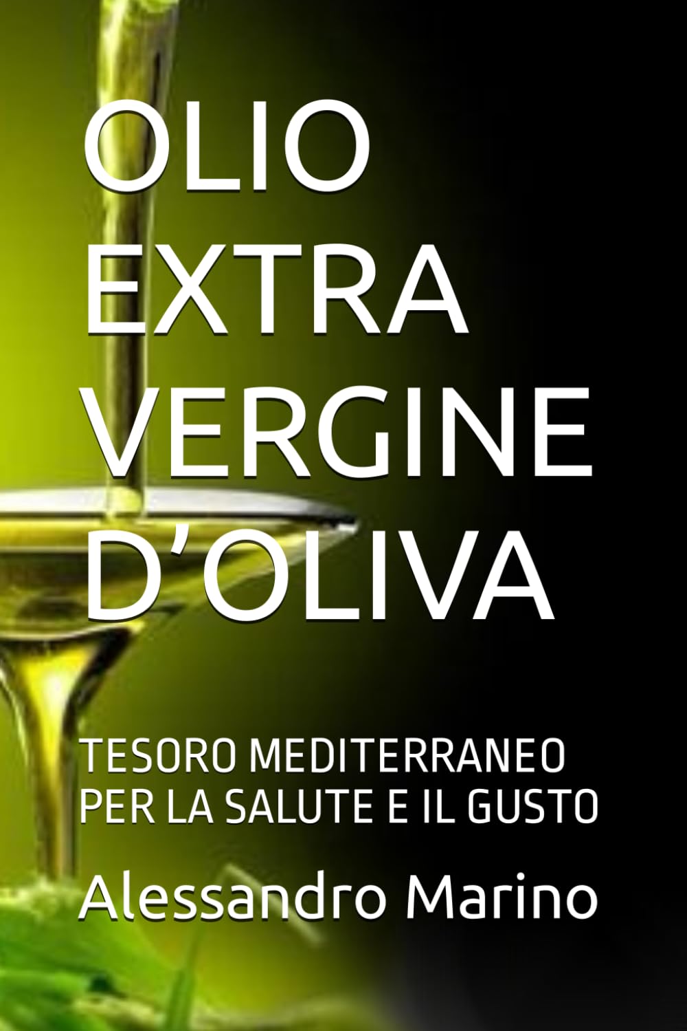 OLIO EXTRA VERGINE D’OLIVA: TESORO MEDITERRANEO PER LA SALUTE E IL GUSTO
