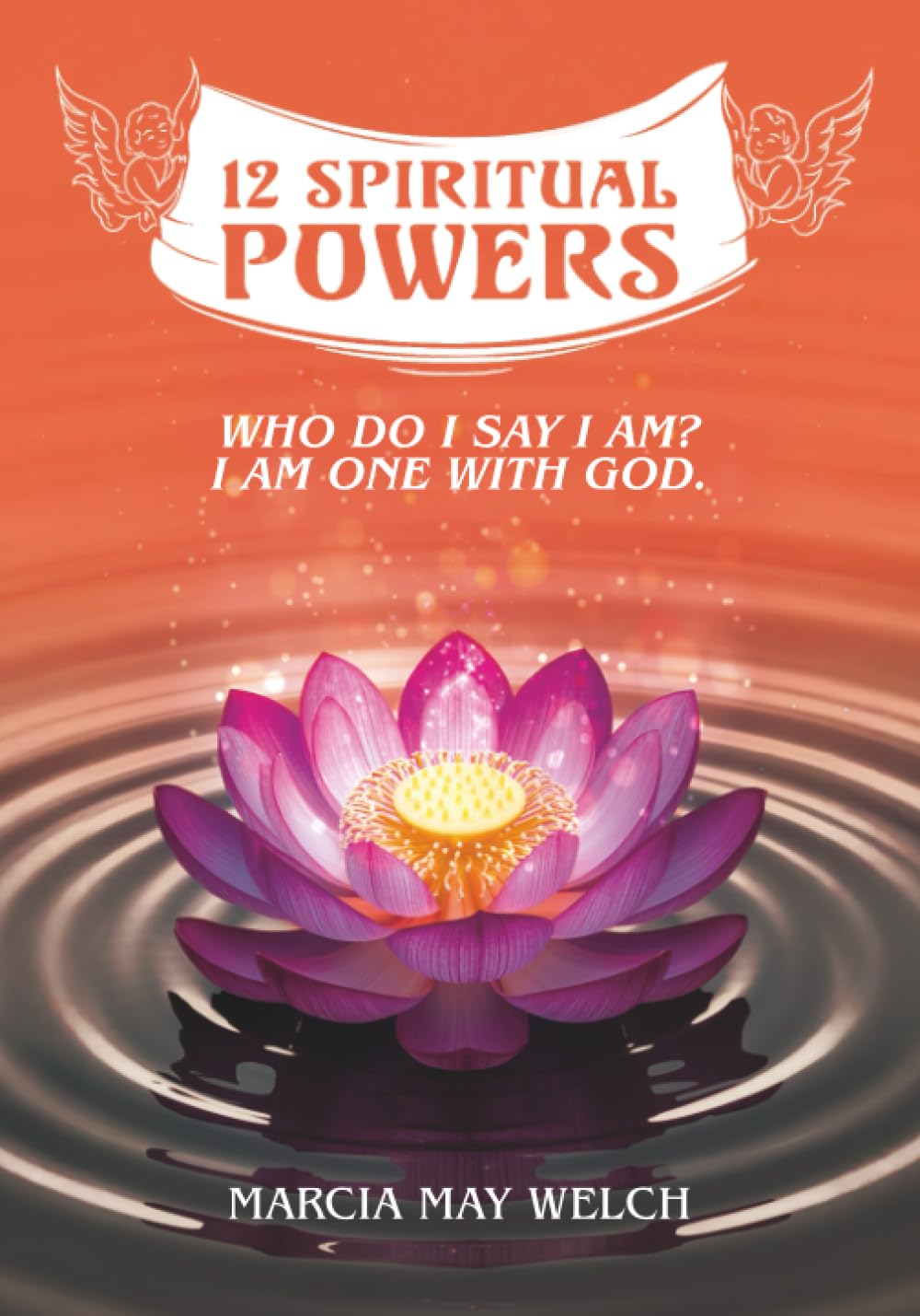 12 Spiritual Powers: Who Do I Say I Am? I Am One With God
