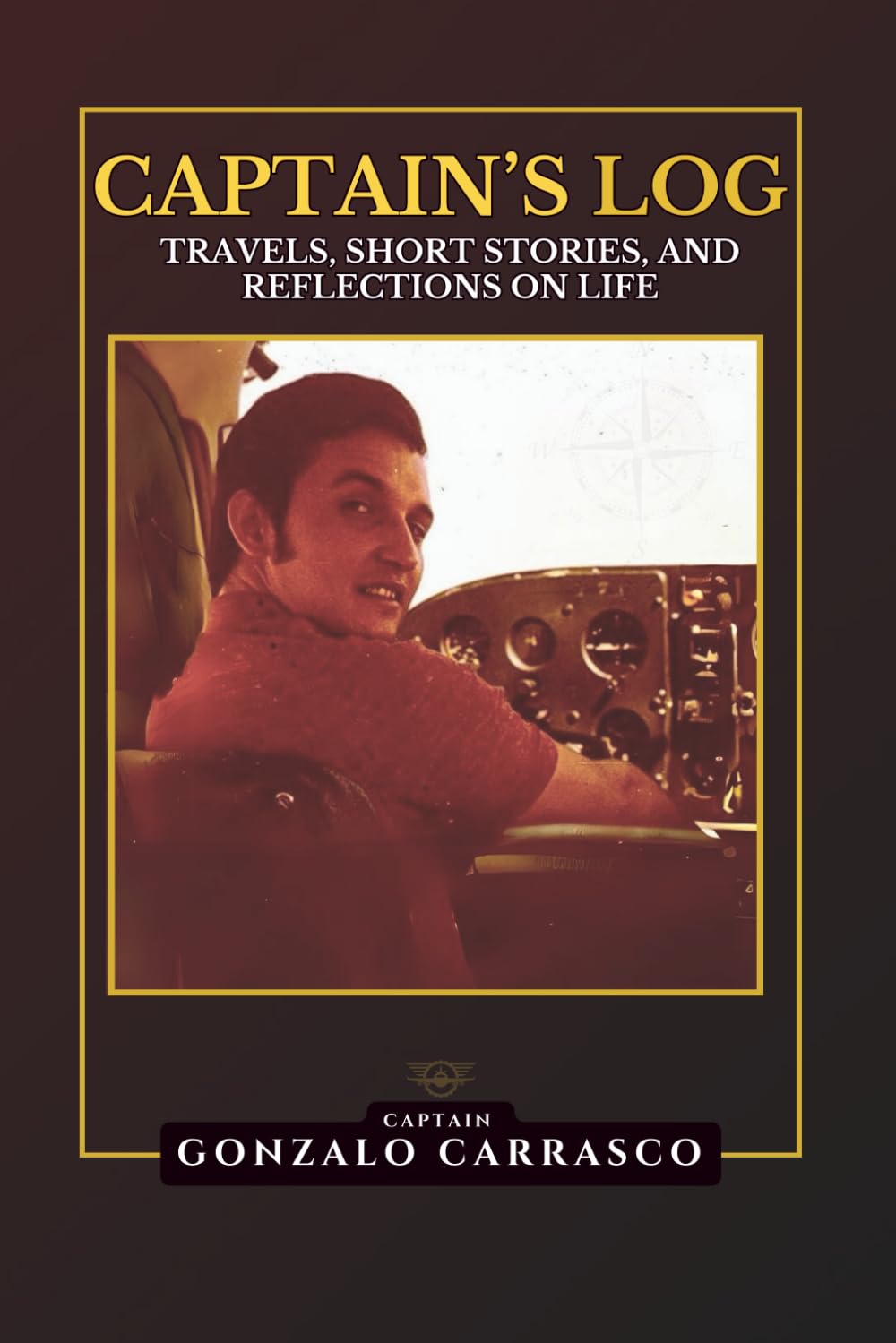 Captain's Log: Travels, Short Stories, and Reflections on Life (The Captain's Log Series)