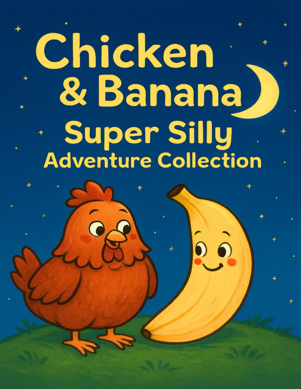 Chicken & Banana: Super Silly Adventure Collection: A Funny and Wholesome Illustrated Chapter Book for Kids Ages 4–8 with Talking Animals, Silly ... about Teamwork, Imagination, and Friendship