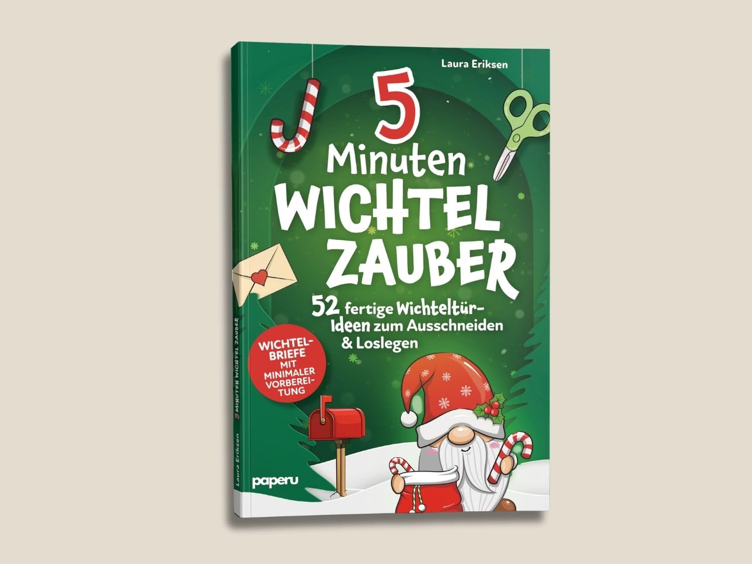 5-Minuten Wichtelzauber: 52 fertige Wichteltür-Ideen zum Ausschneiden & Loslegen – Wichtelbriefe mit minimaler Vorbereitung