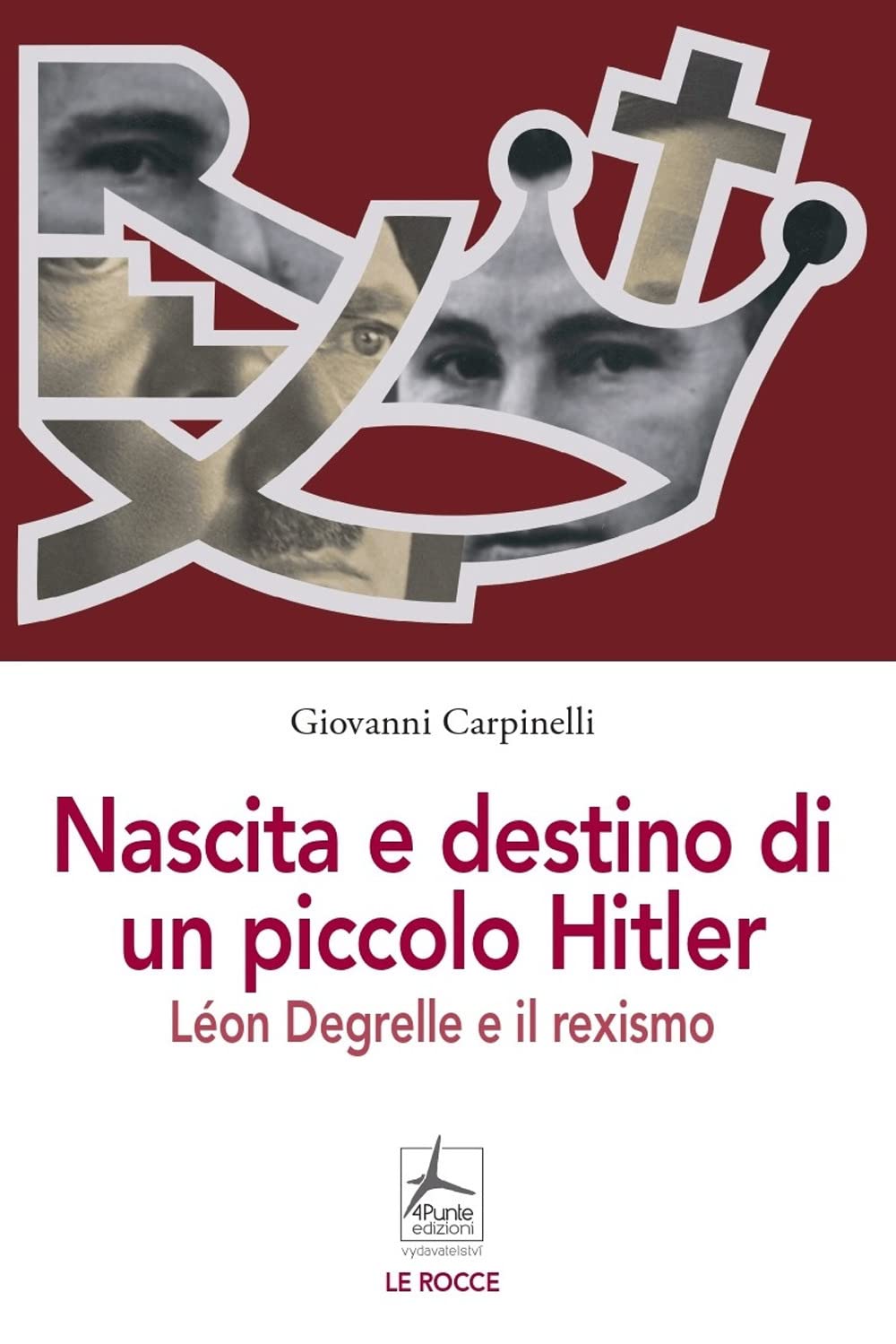Nascita E Destino Di Un Piccolo Hitler. LéOn Degrelle E Il Rexismo - 4