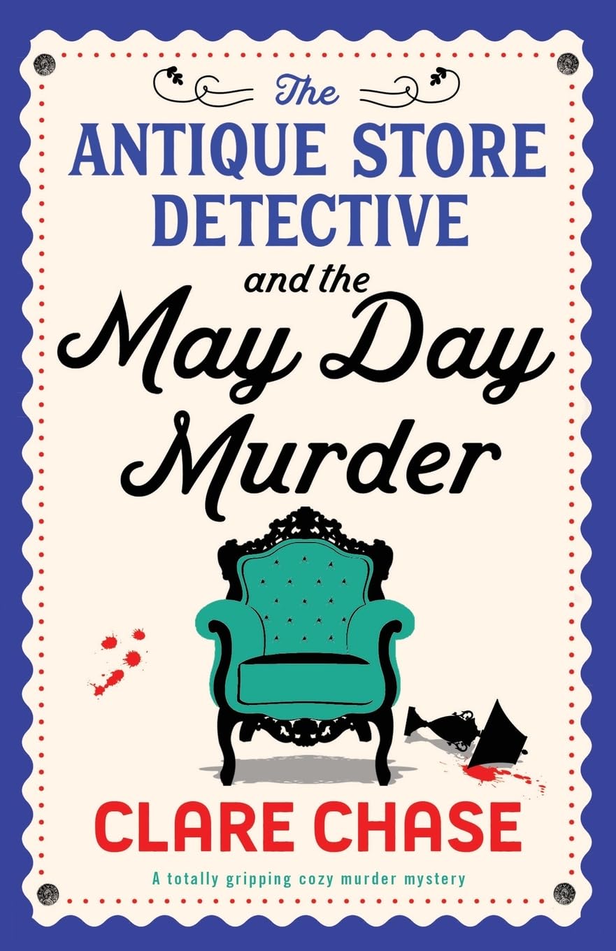 The Antique Store Detective and the May Day Murder: A totally gripping cozy murder mystery: 2 (A Bella Winter Mystery)