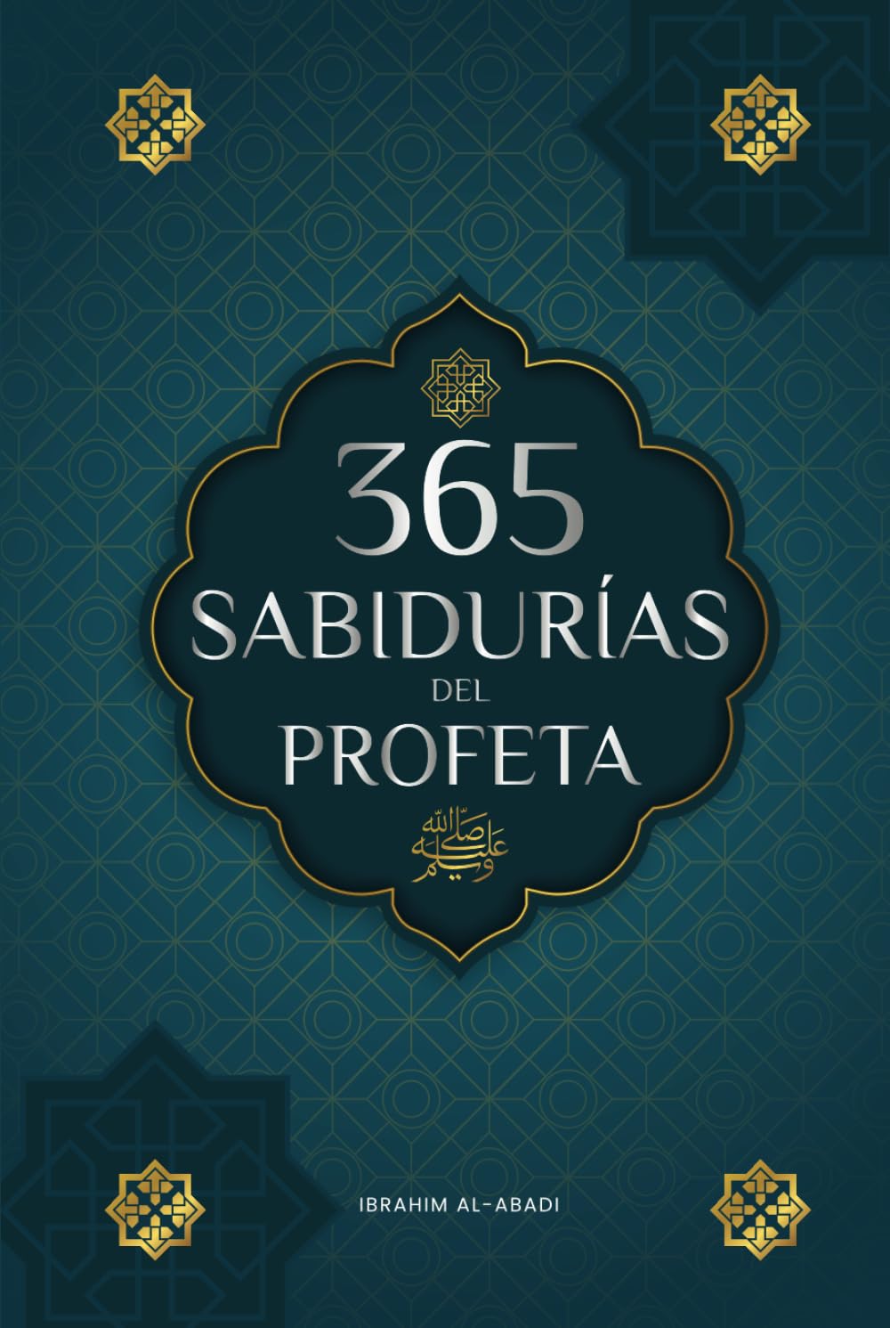 365 Sabidurías del Profeta Muhammad: Textos auténticos del Hadiz y la Sunna sobre la familia, la salud, el éxito y el crecimiento espiritual (Colección - Libros Islam) (Libros Islámicos - Islam Way)