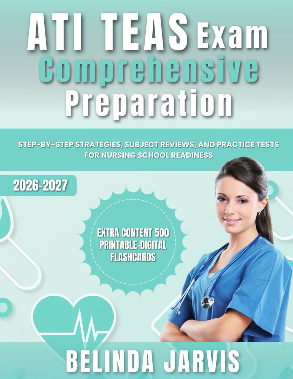 ATI TEAS Exam Comprehensive Preparation: Step-by-Step Strategies, Subject Reviews, and Practice Tests for Nursing School Readiness