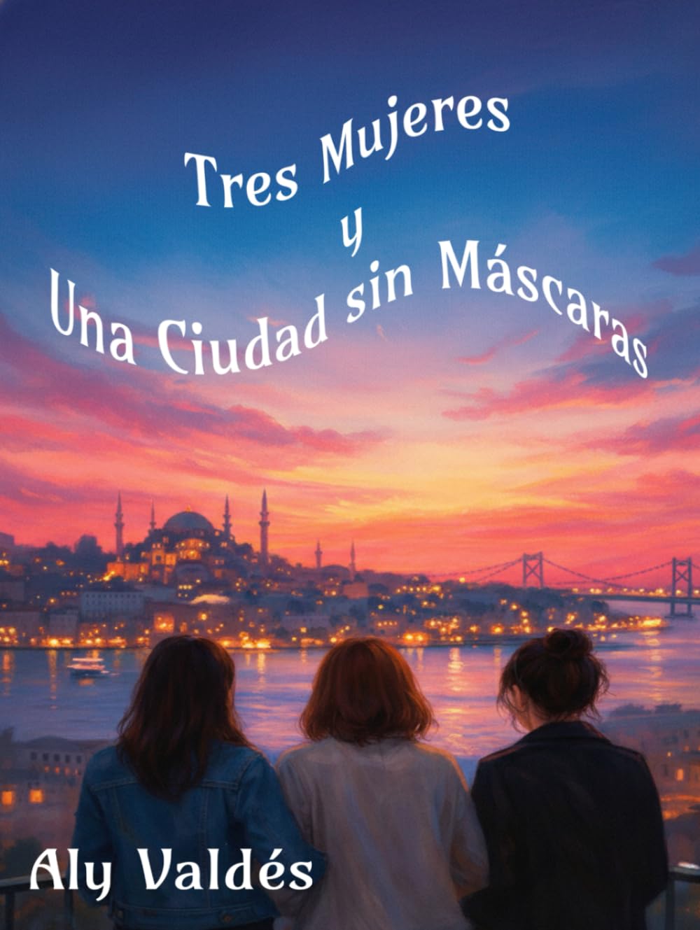 Tres Mujeres y Una Ciudad sin Máscaras