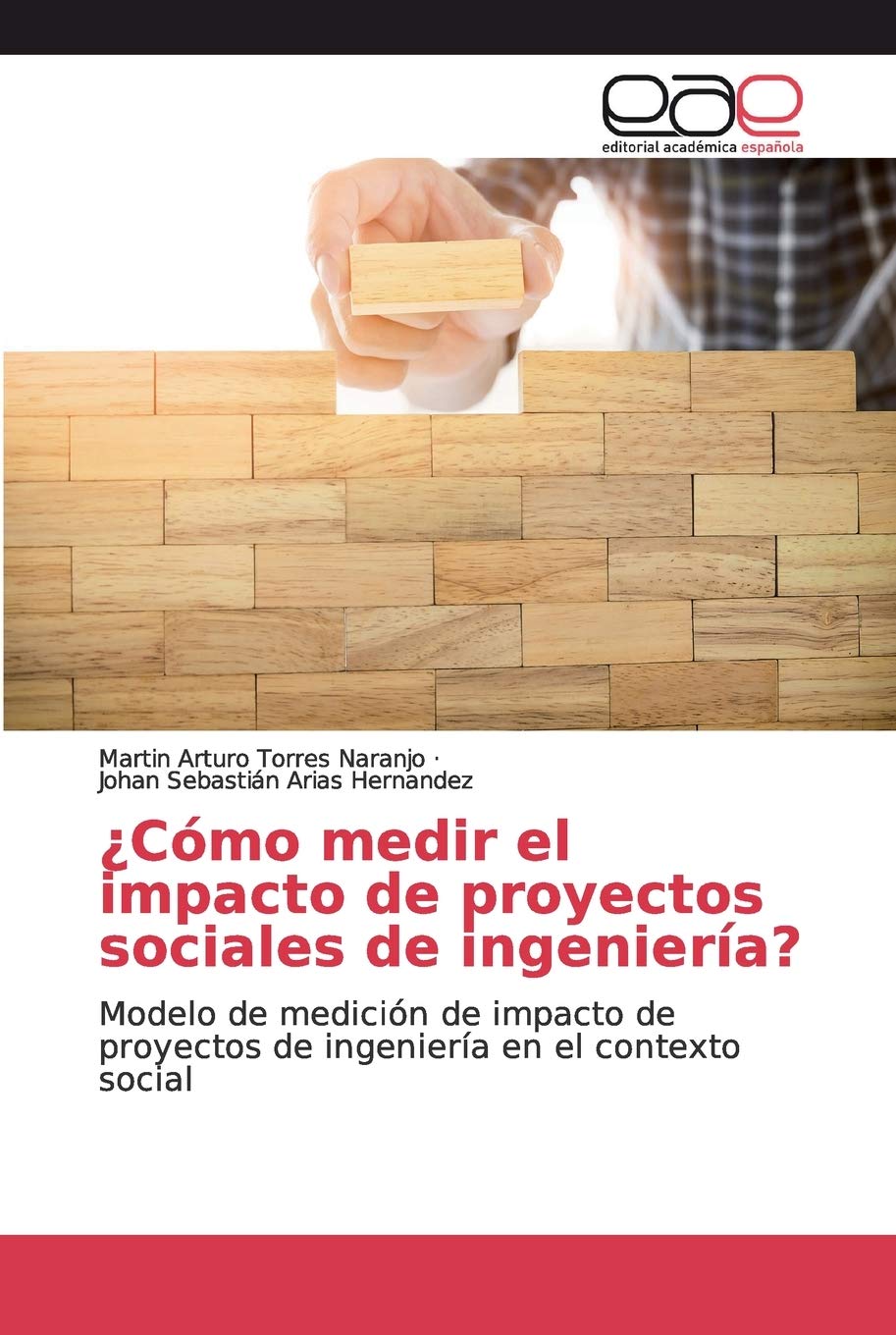 ¿Cómo medir el impacto de proyectos sociales de ingeniería?: Modelo de medición de impacto de proyectos de ingeniería en el contexto social