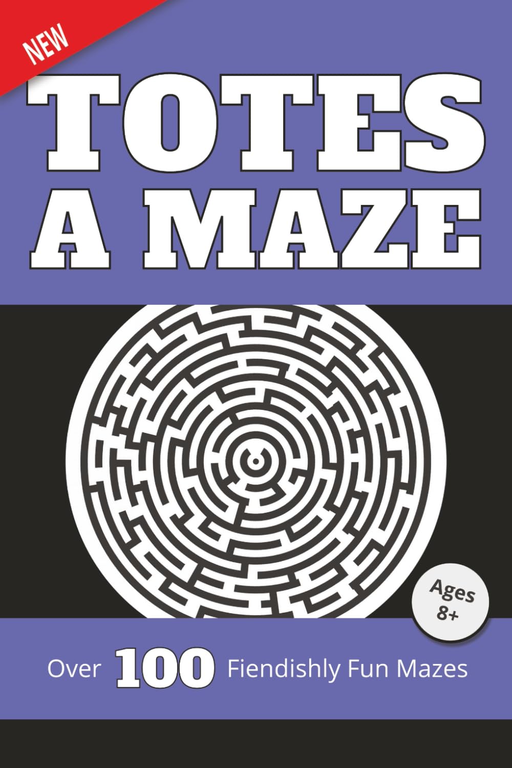 Totes a Maze Vol. 1: Over 100 Fiendishly Fun Mazes for Ages 8+
