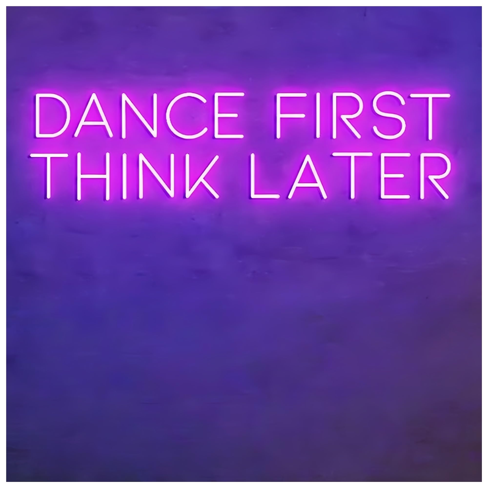 SHOUXI Sign Lamp Dance First Think Later Neon Sign Light Bar Party Neon Light Night Club Pub Wall Decoration Light Lamp(G,63.5X15CM)