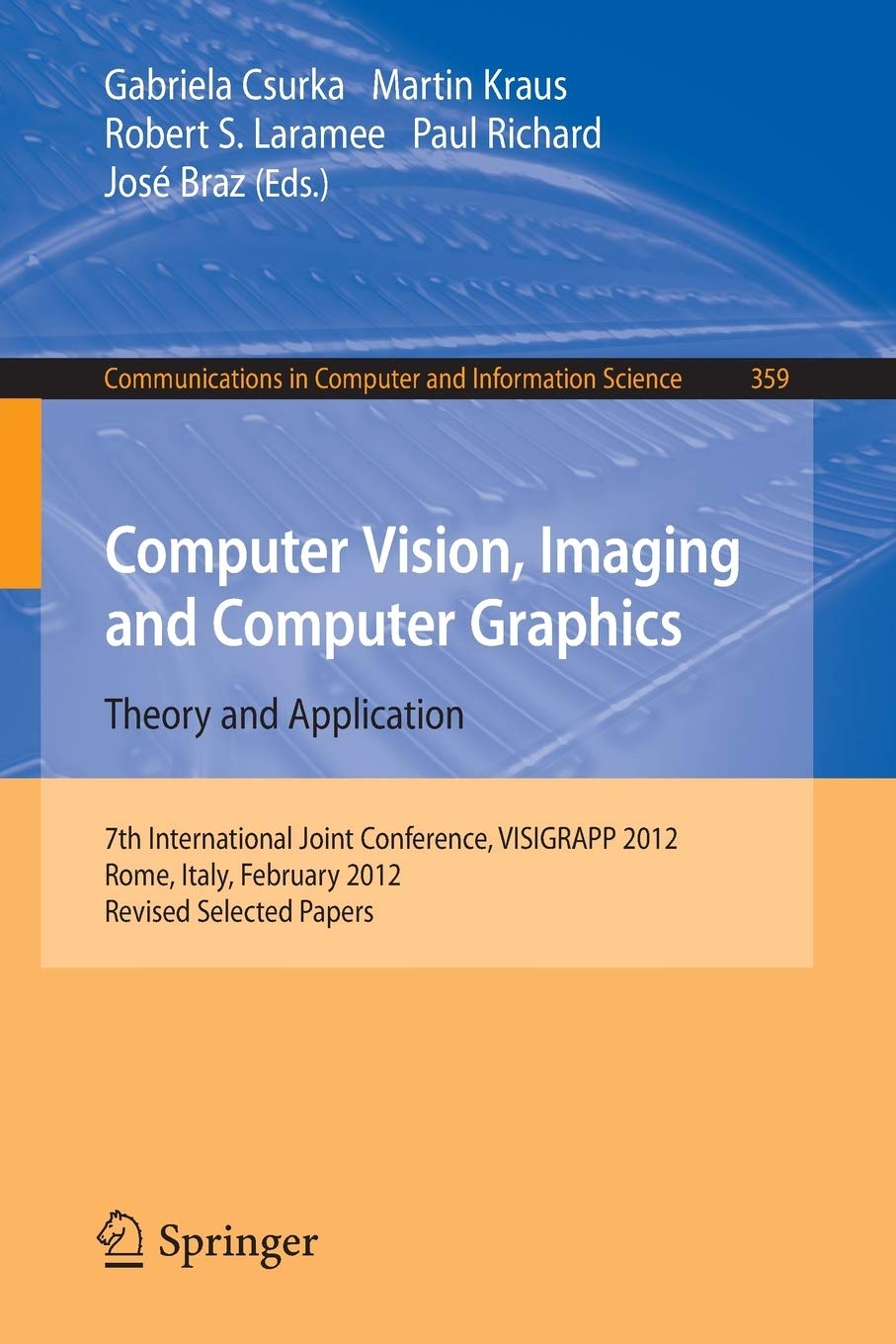 Computer Vision, Imaging and Computer Graphics - Theory and Applications: International Joint Conference, VISIGRAPP 2012, Rome, Italy, February 24-26, 2012. Revised Selected Papers