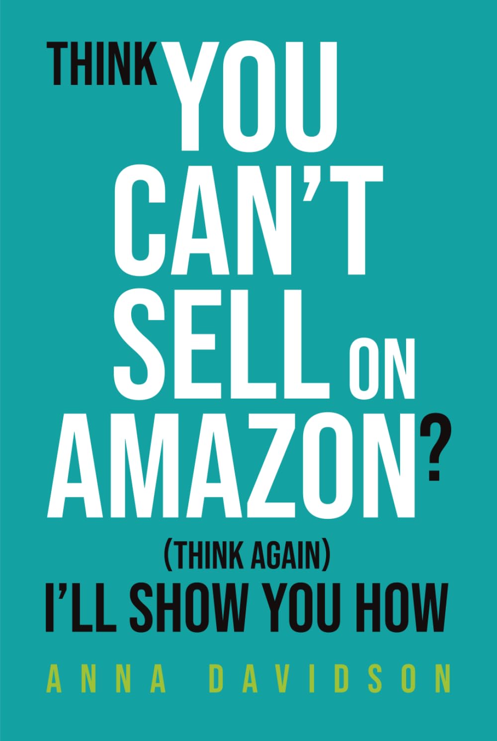 Think You CAN'T Sell On Amazon? (Think Again) I'll Show You How