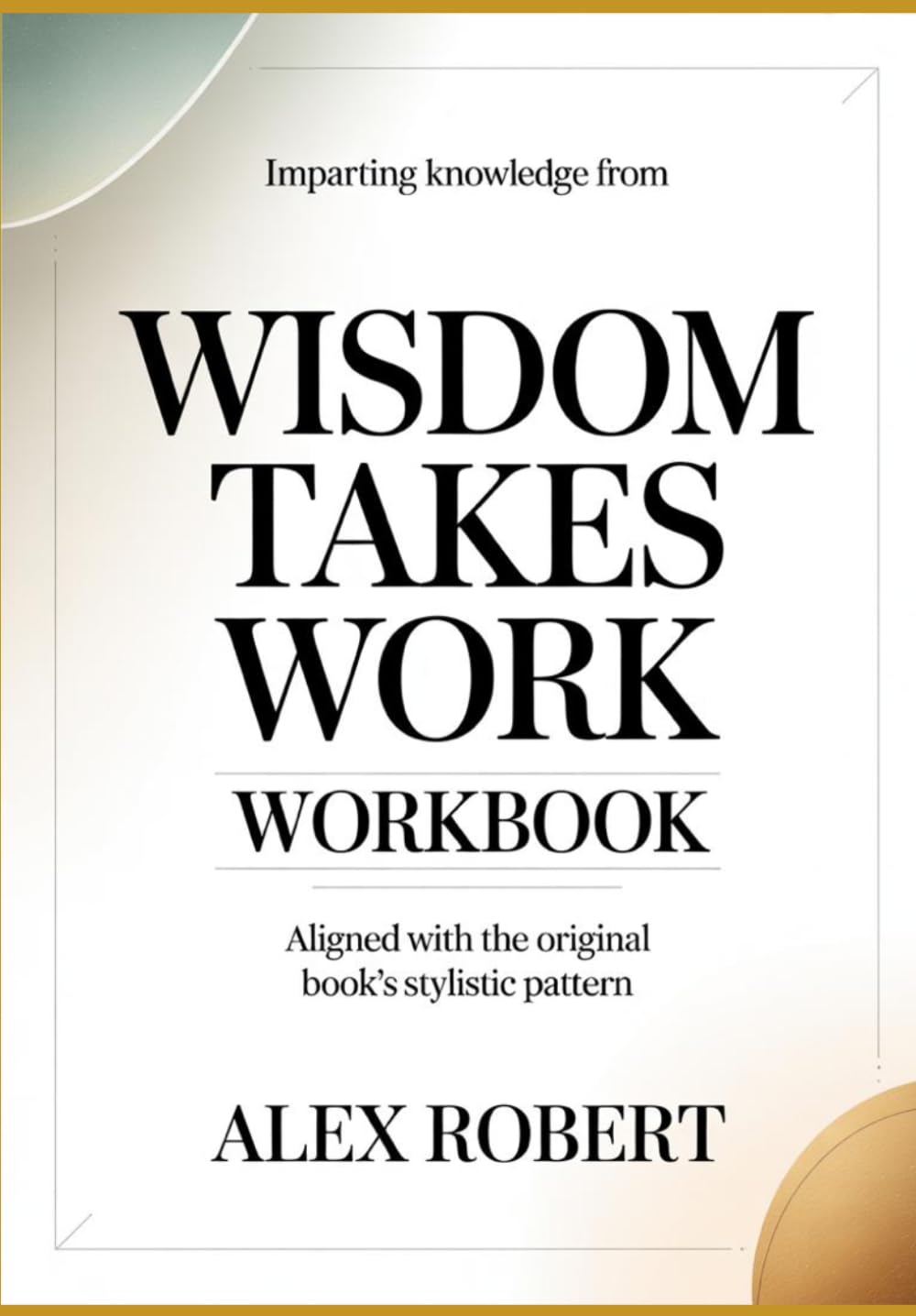 Imparting Knowledge from Wisdom takes work: Aligned with the original book’s stylistic pattern