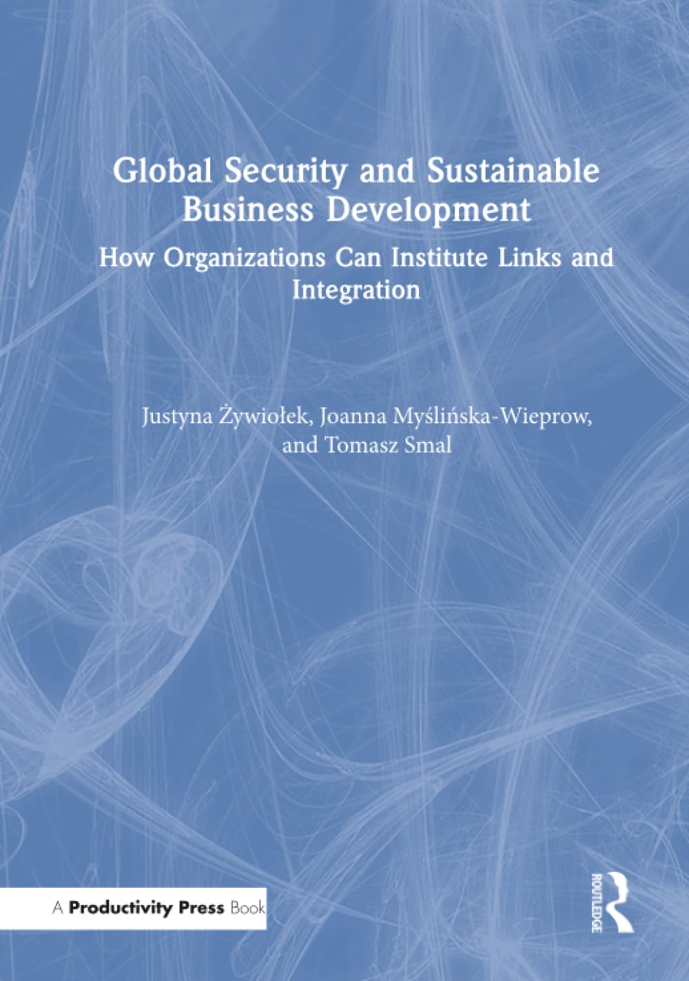 Global Security and Sustainable Business Development: How Organizations Can Institute Links and Integration