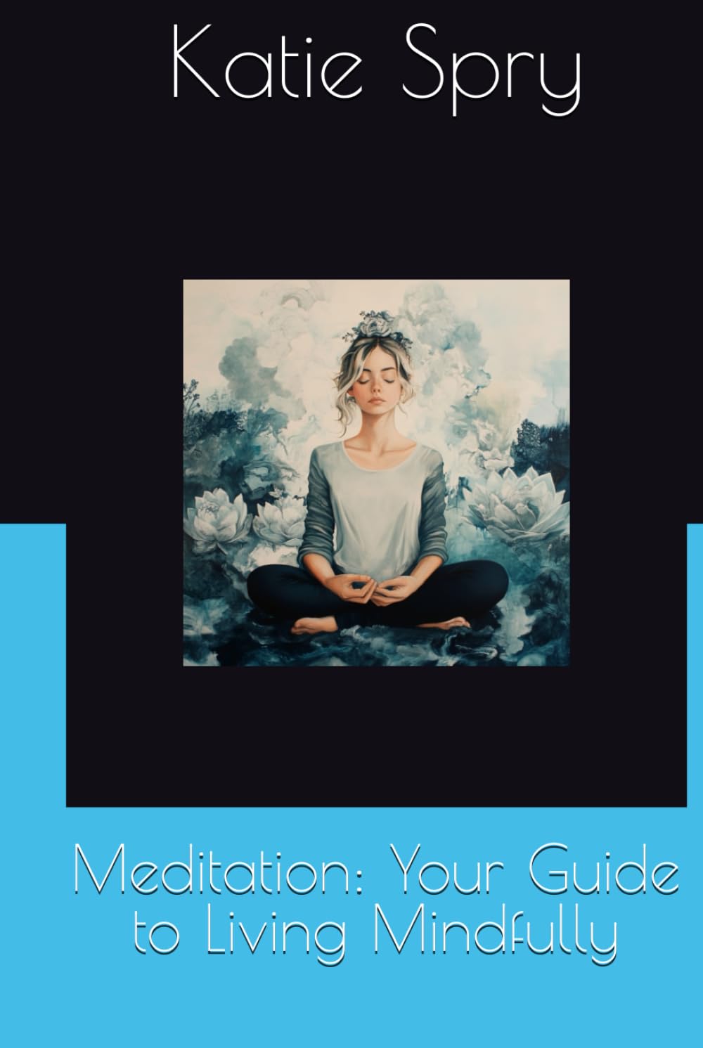Meditation: Your Guide to Living Mindfully