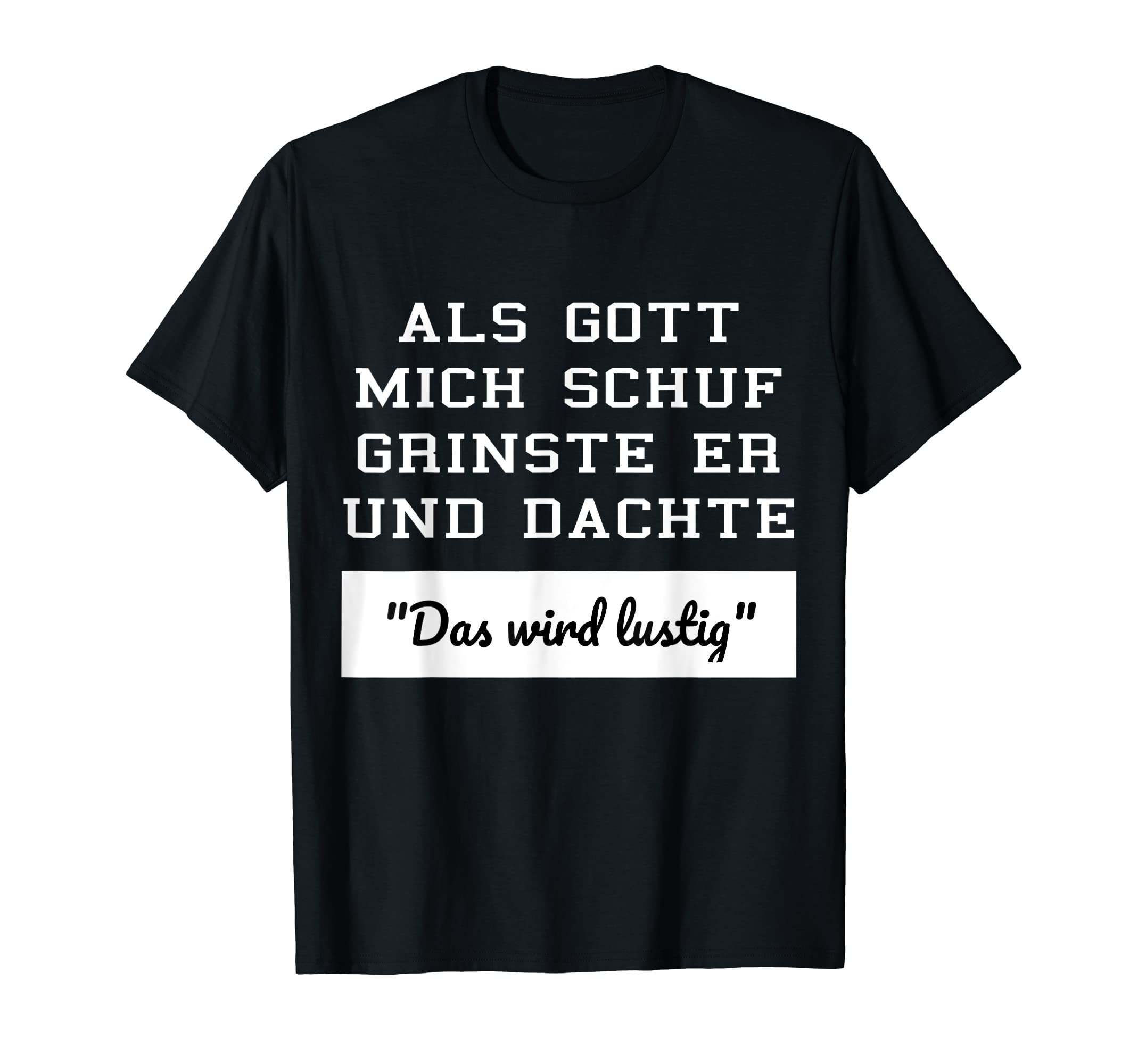 Als Gott mich chuf, funny saying, funny gift idea T-Shirt