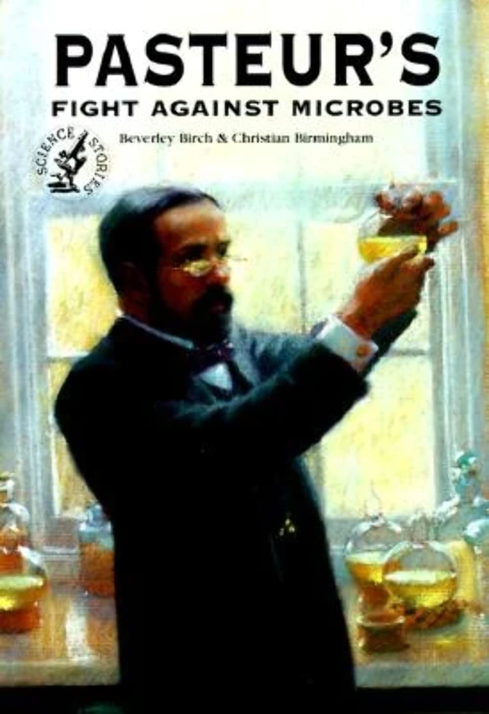 Pasteur's Fight Against Microbes (Science Stories)