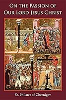 On the Passion of Our Lord Jesus Christ 1887904530 Book Cover