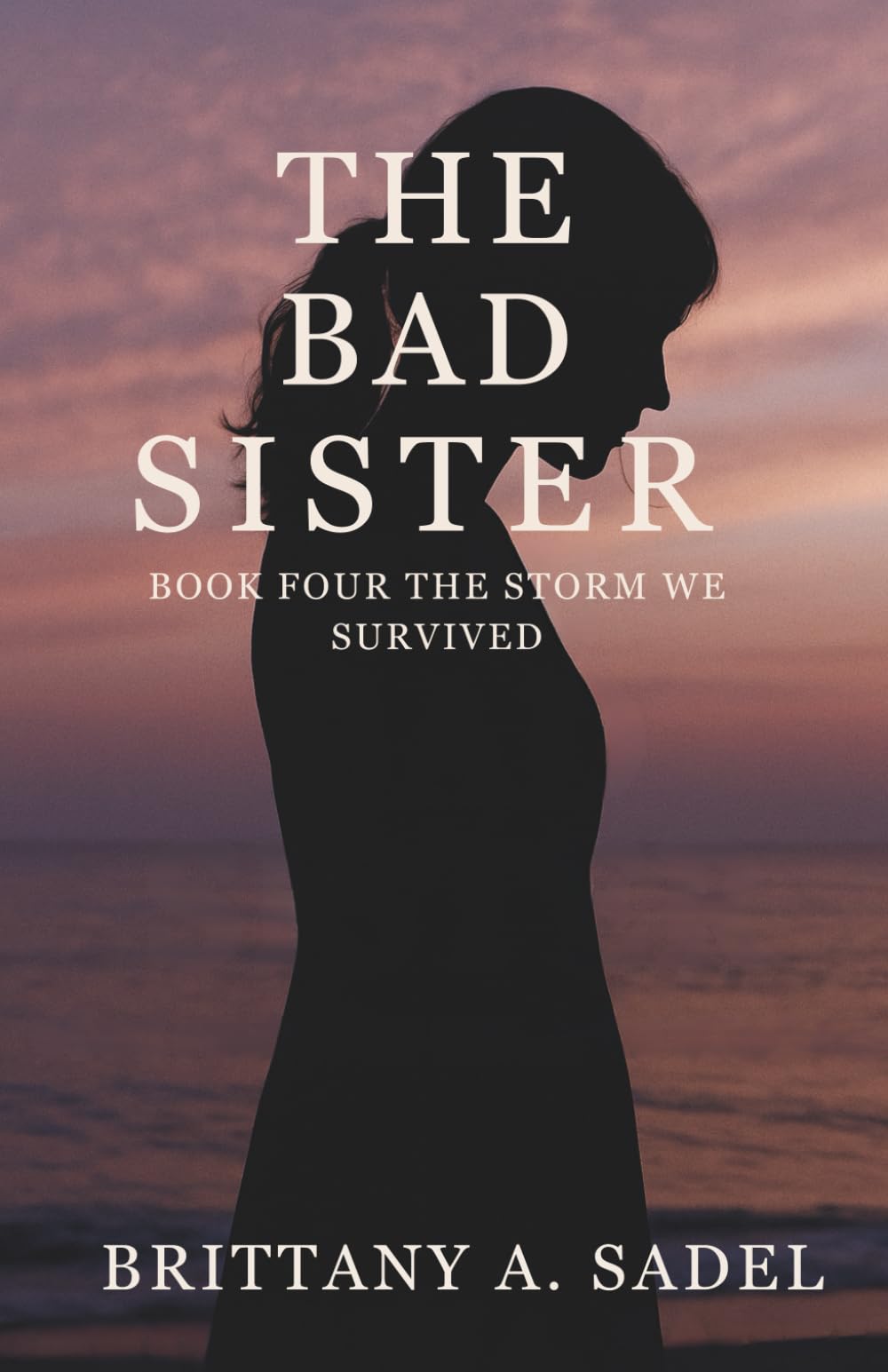 The Bad Sister: The Storm We Survived (The Bad Sister Series)