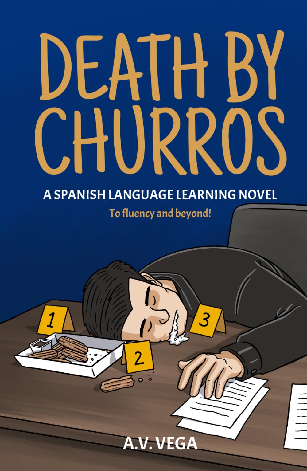 Death by Churros: A Spanish Language Learning Murder Mystery Novel (To Fluency and Beyond!)