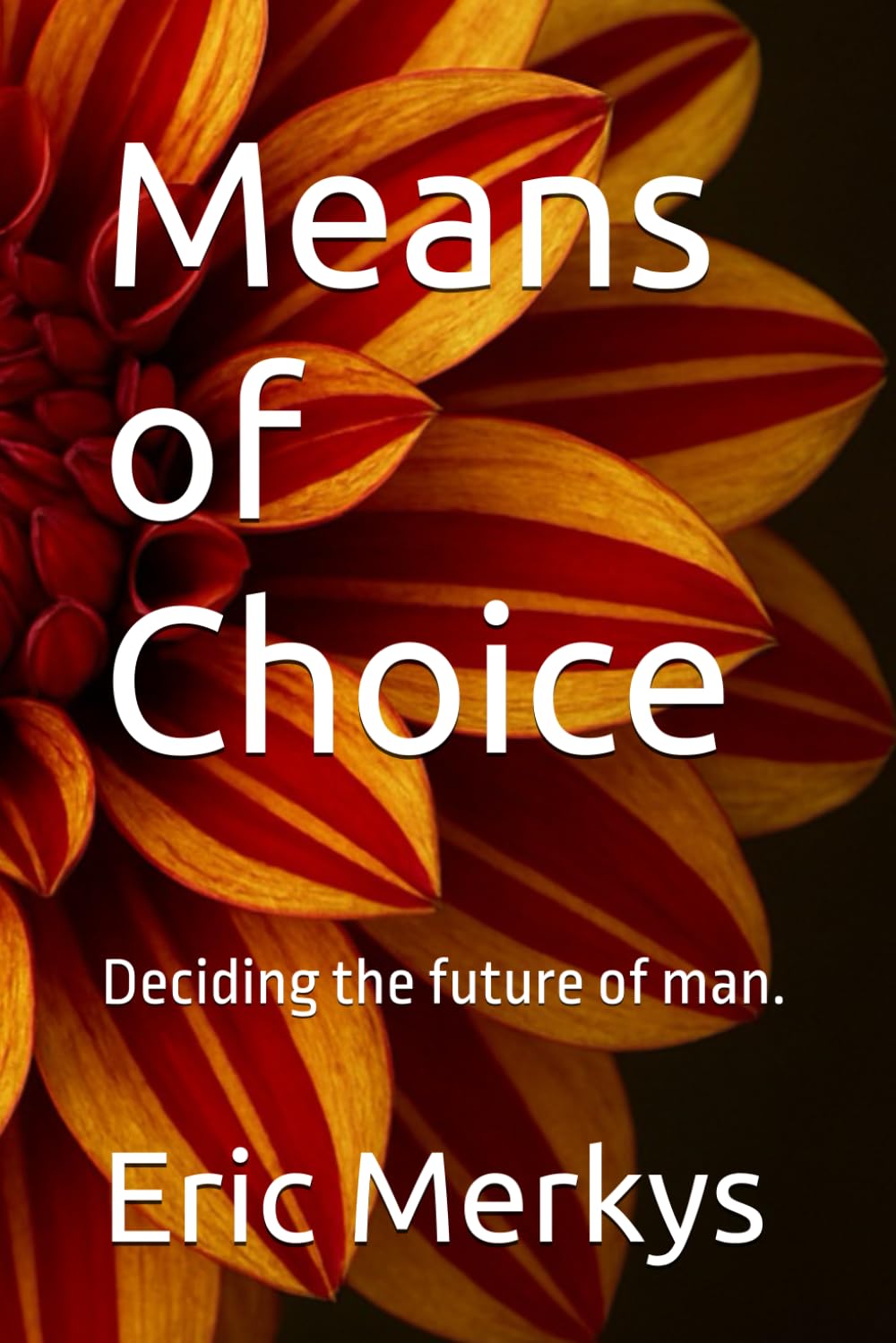 Means of Choice: Deciding the future of man.