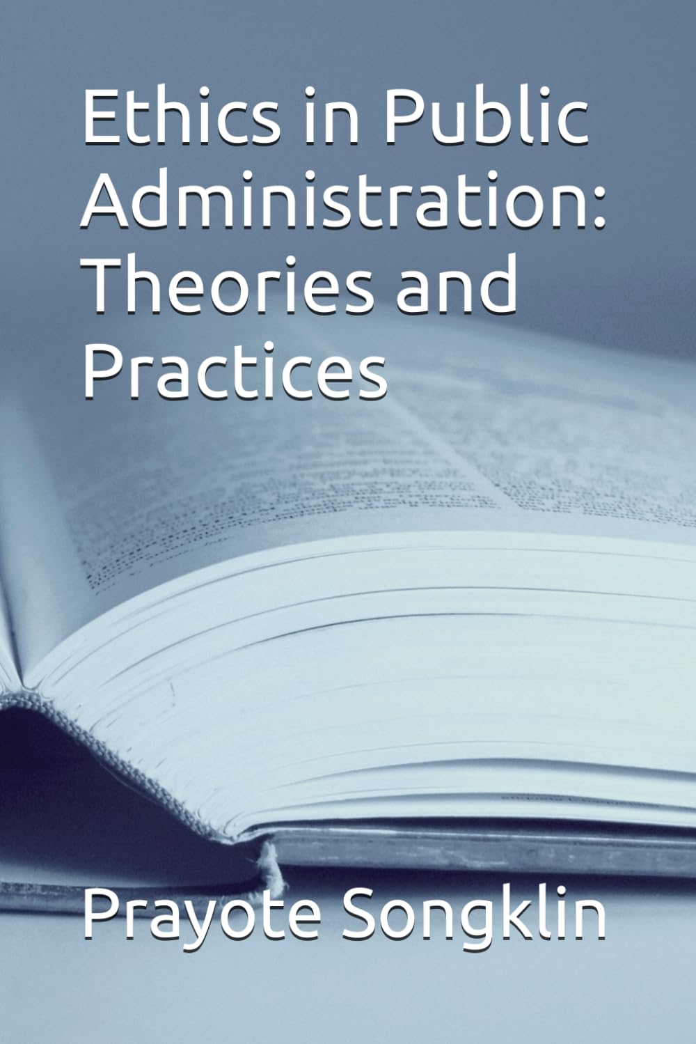 Ethics in Public Administration: Theories and Practices