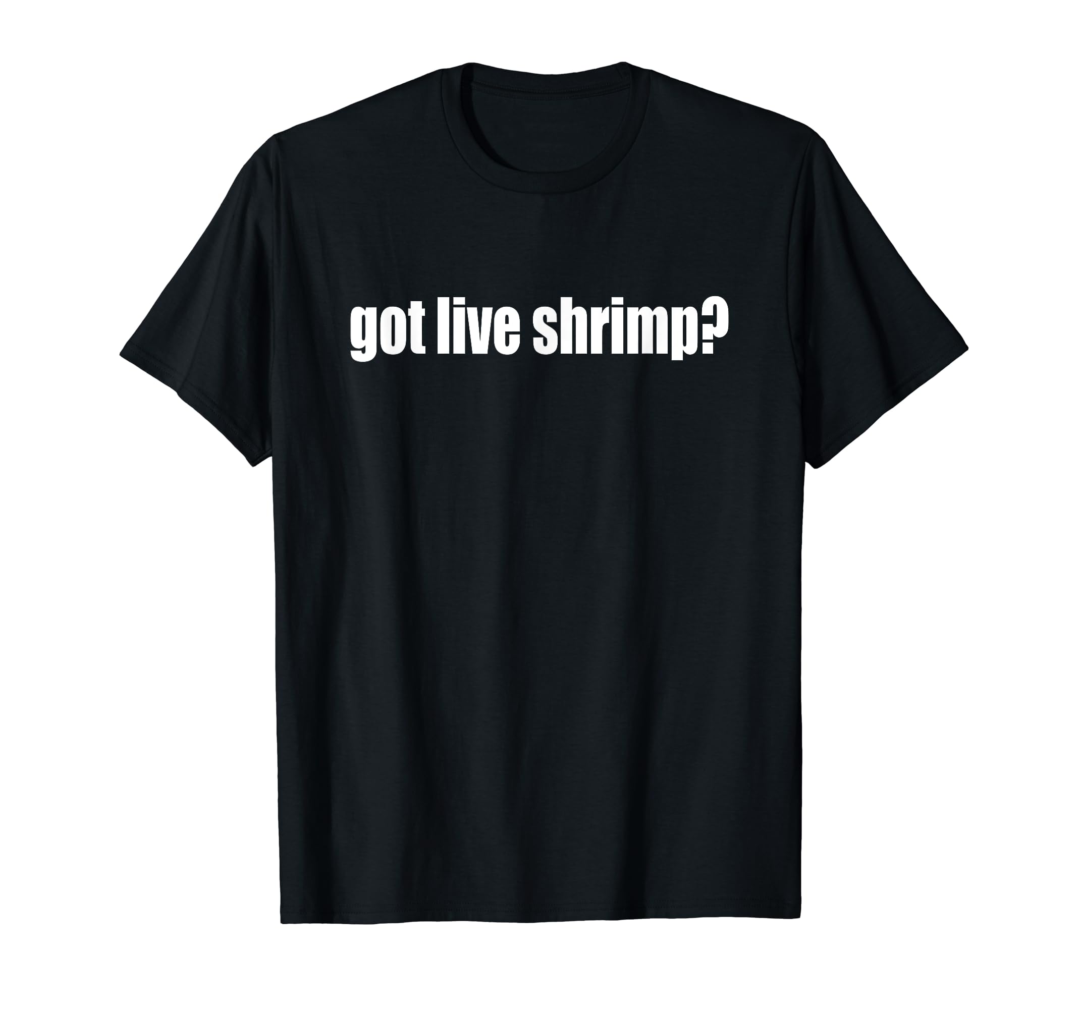 Limited RagsGot Live Shrimp? Saltwater Fishing Bait T-Shirt