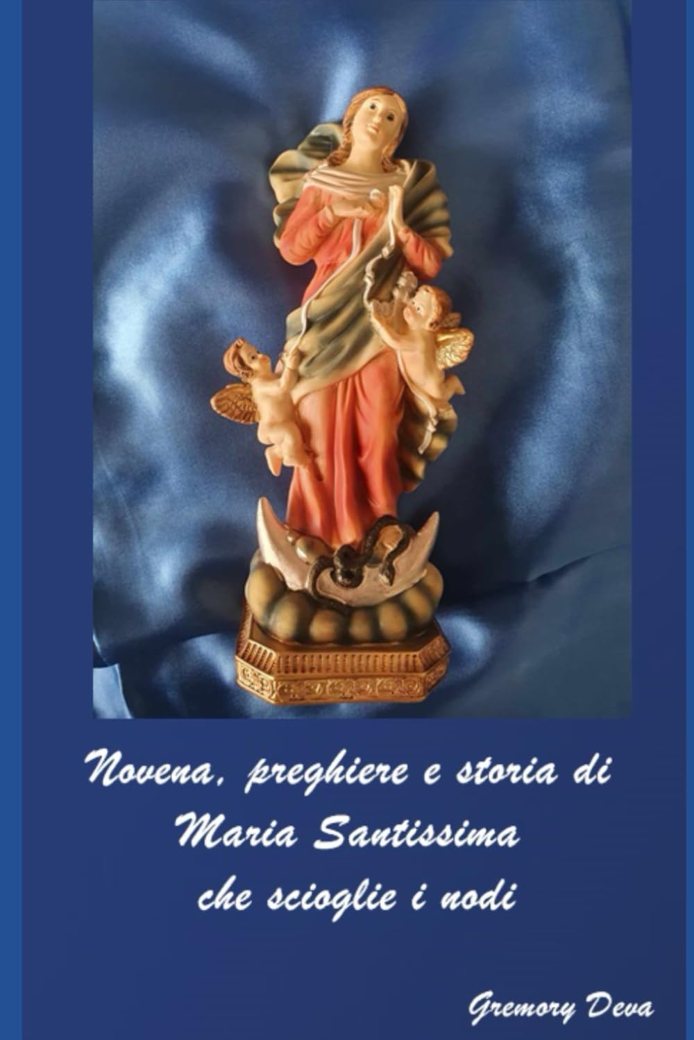 Maria Santissima che scioglie i nodi: Novena, preghiere , rosario e rito