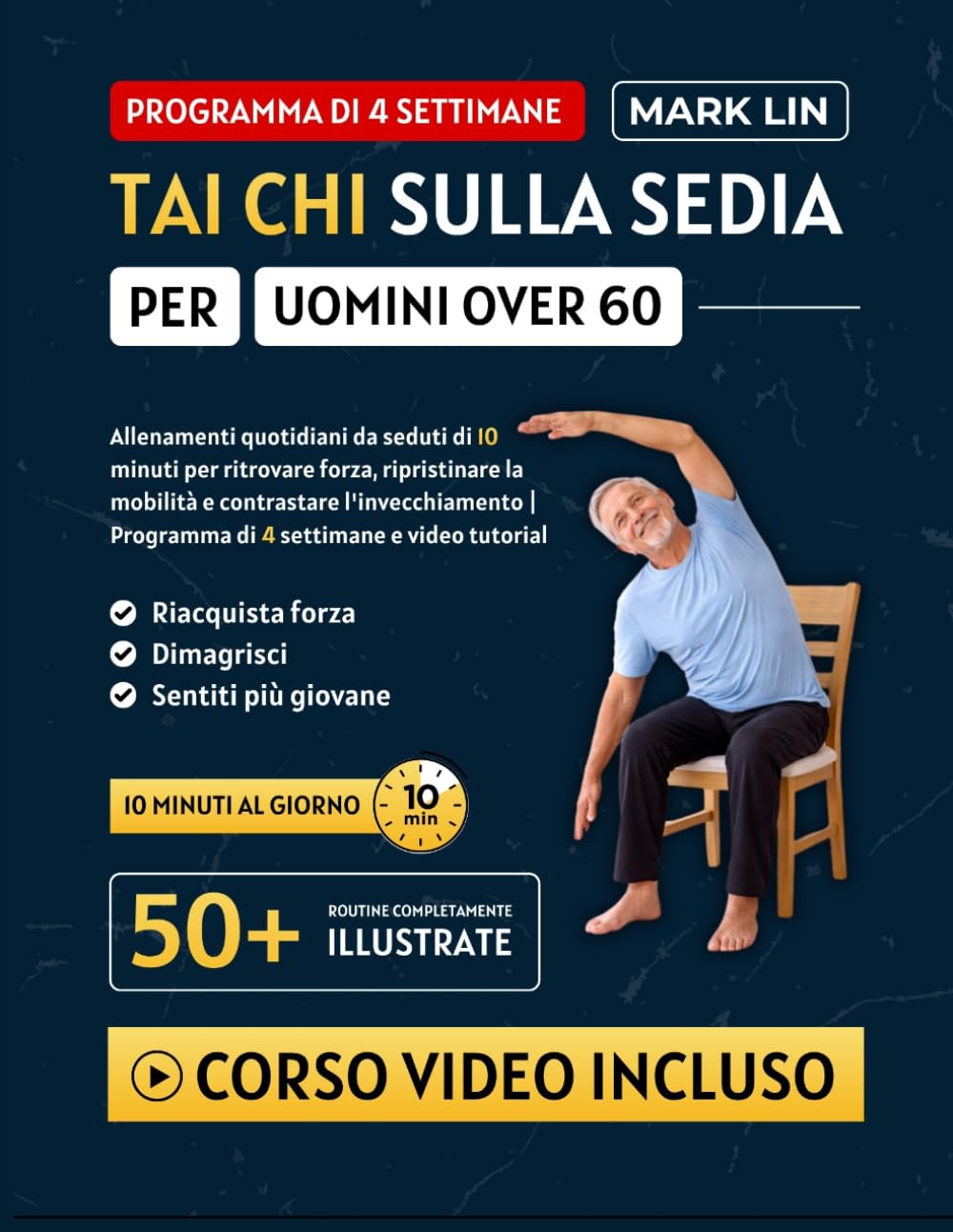 TAI CHI SULLA SEDIA PER UOMINI OVER 60: Allenamenti quotidiani da seduti di 10 minuti per ritrovare forza, ripristinare la mobilità e contrastare ... | Programma di 4 settimane e video tutorial